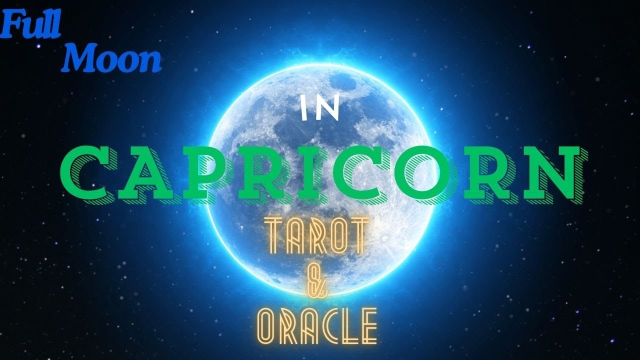 Full Moon In Capricorn July 2024 Tarot & Oracle Collective Reading ...