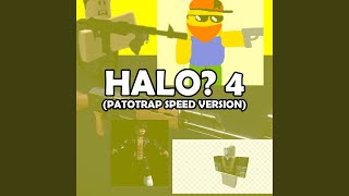 halo? 4 (PATOTRAP SPEED VERSION)