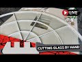 Laminated Glass - How To Cut Curves By Hand In Real Time