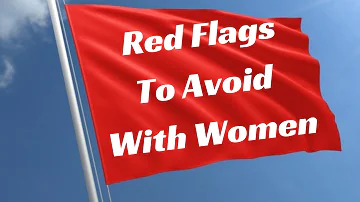 Daddy Issues, The Unlucky & She Competes With You - 3 Red Flags To Avoid in Women