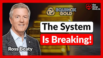 The Monetary System Is Cracking - Gold Is the Pressure Valve | Ross Beaty - Equinox Gold