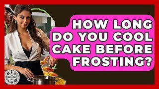 How Long Do You Cool Cake Before Frosting? - The Skillful Chef