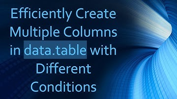 Efficiently Create Multiple Columns in data.table with Different Conditions