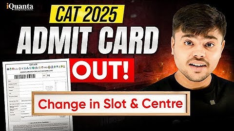 CAT 2025 Admit Card OUT 🚨 | Slot & Centre Changes Explained | How to Download Now