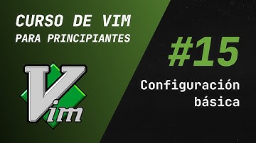 Curso de Vim y Neovim - #15 Configuración básica de Neovim
