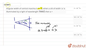 Angular width of central maxima is `pi//2`, when a slit of width \
