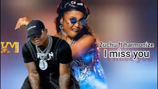 Zuchu ft harmonize -I miss you