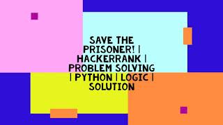 SAVE THE PRISONER ! | HACKERRANK | PROBLEM SOLVING | PYTHON | LOGIC | SOLUTION