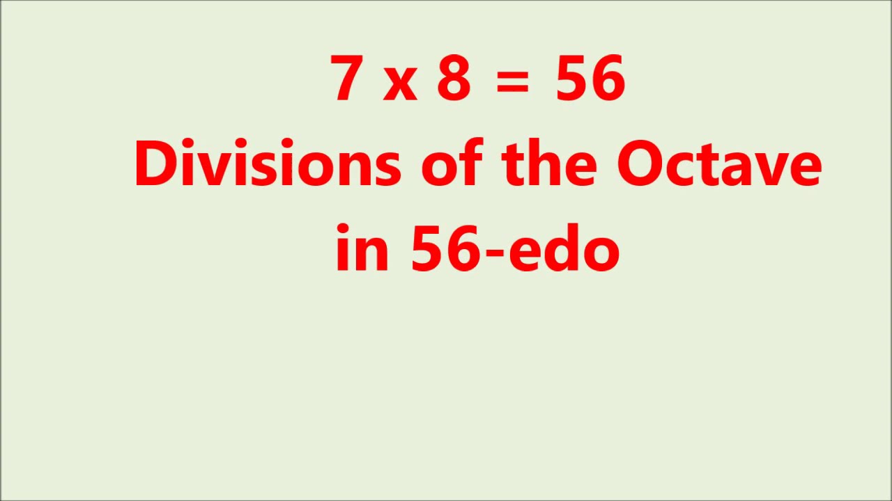 7x8=56, Two Divisions of the Octave in 56edo - YouTube