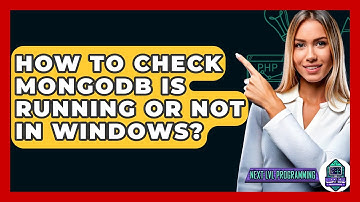 How To Check MongoDB Is Running Or Not In Windows? - Next LVL Programming