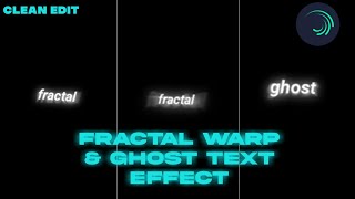 HOW TO GHOST TEXT EFFECT WITH FRACTAL WARP | CLEAN EDIT TUTORIAL| ALIGHT MOTION TUTORIAL