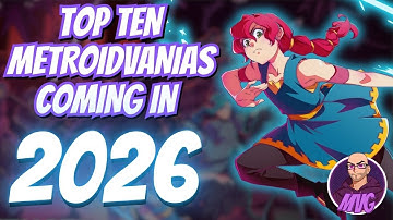 Top Ten Metroidvanias Coming in 2026!