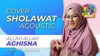 ALLAH ALLAH AGHISNA by ALMAIDA || COVER SHOLAWAT AKUSTIK