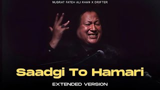 Saadgi To Hamari Remix - Nusrat Fateh Ali Khan X Drifter Extended Version