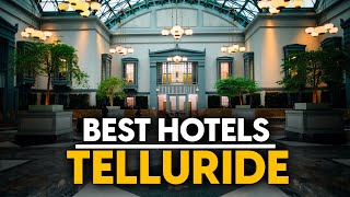 Best Hotels In Telluride, Usa - Top 5 Picks For Any Budget