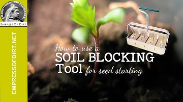 Seed Starting | How To Use A Soil Blocker