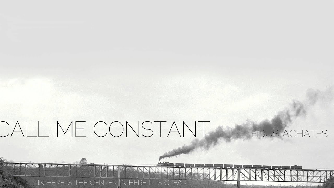 Watch Call Me Constant // Fidus Achates on YouTube