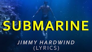 Submarine - Jimmy Hardwind (ft. Mike Archangelo & CORii) (LYRICS)