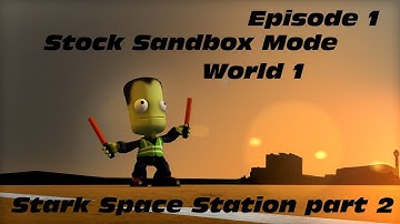 Kerbal Space Program | Stock Sandbox Mode | Stark Space Station Part 2 | World 1