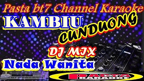 KAMBIU CUNDUONG    DJ REMIX ND-WANITA  { Karaoke