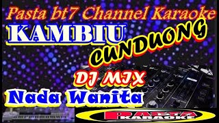 KAMBIU CUNDUONG    DJ REMIX ND-WANITA  { Karaoke