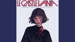 Nobody Gets Out Alive, Pt. 3 - Le Castle Vania