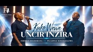 KUKO WEWE UNCIR' INZIRA - Fortran Bigirimana ft Ps Lopez Nininahazwe@pastorlopeznininahazwe9548