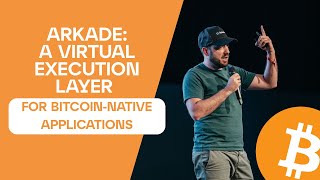 Marco Argentieri – Arkade: A Virtual Execution Layer for Bitcoin-Native Applications