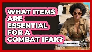 What Items Are Essential For A Combat IFAK - Battle Tested Brotherhood