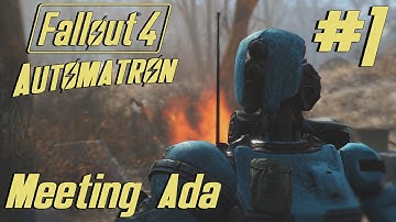Meeting Ada (Fallout 4 Automatron On PC) #1