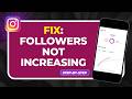 How to Fix Instagram Followers Not Increasing (Proven Growth Tips)