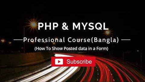 PHP Bangla Tutorial Showing Posted Data In A Form