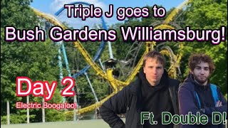 Triple J goes to Bush Gardens Williamsburg! (Ft. Double D) Day 2: Electric Boogaloo!