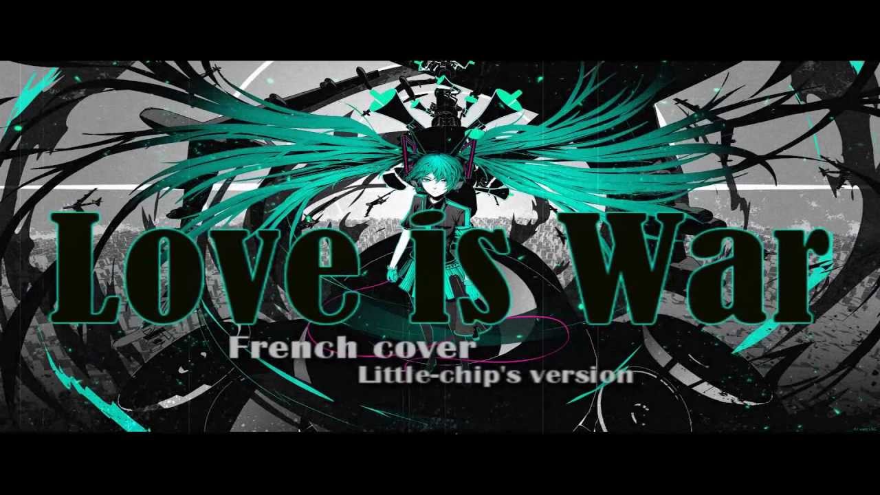 Love is War ~ French Cover | Little-chip