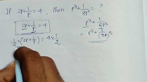 If 2p+1/p=4, then find the value of p³+1/8p³.