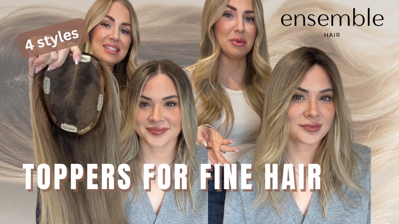 TOPPERS for FINE, THIN Hair | 4 styles | Ensemble Hair Collection 