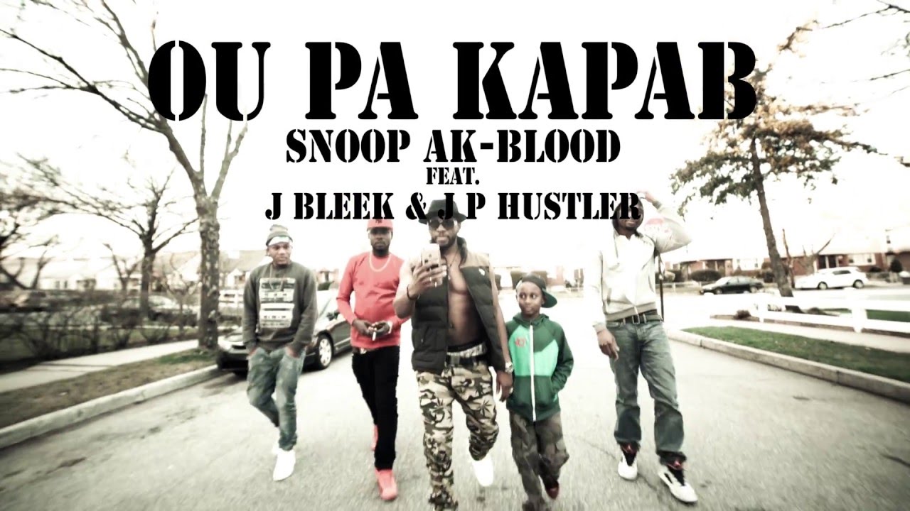 Snoop AK Blood Ou Pa Kapab Feat  J Bleek & J P Hustler