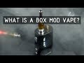 What is a Box Mod Vape? Cannabasics #106