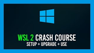 wsl 2 crash course | install/upgrade   usage | ubuntu wsl 2