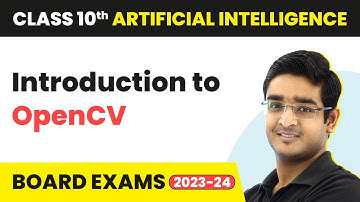 Introduction to OpenCV - Computer Vision | Class 10 Artificial Intelligence | CBSE 2024_25