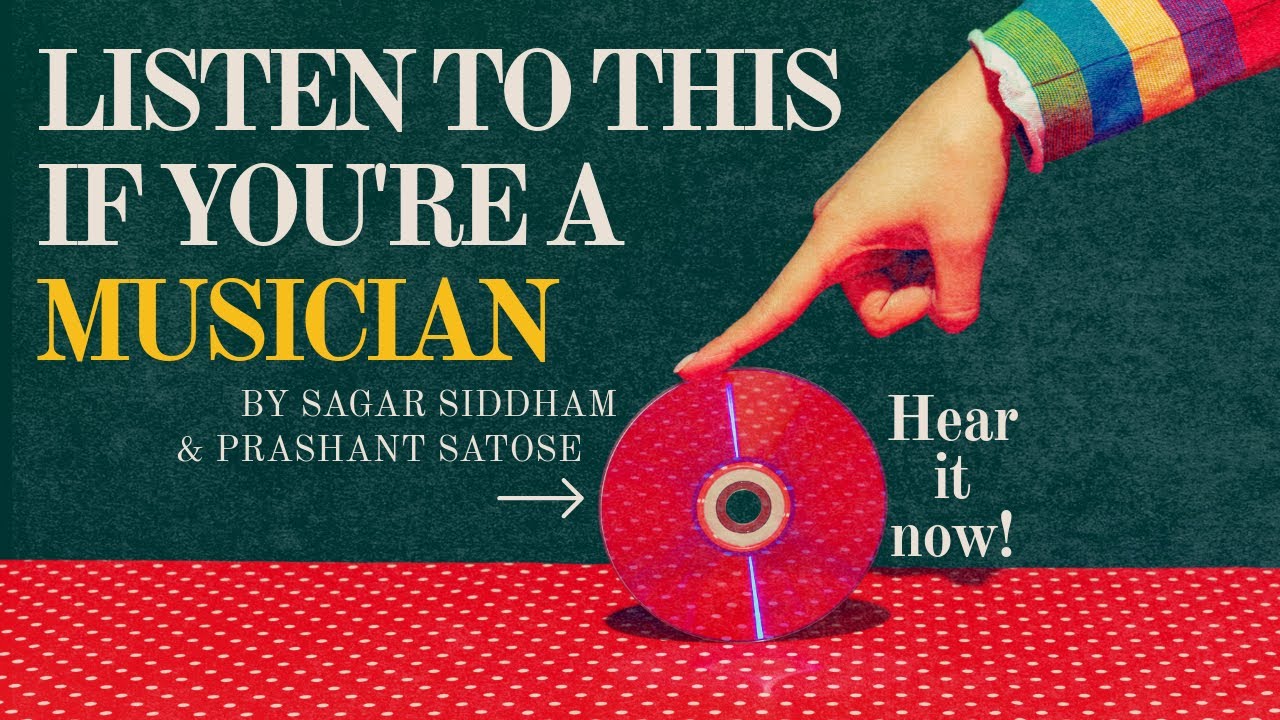 LISTEN TO THIS IF YOU RE A MUSICIAN SAGAR SIDDHAM PRASHANT SATOSE listen-to-this-if-you-re-a-musician-sagar-siddham-prashant-satose