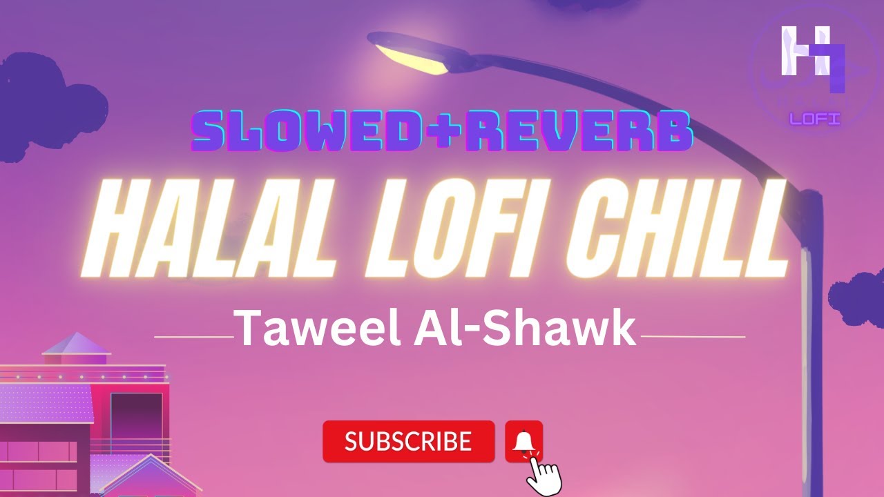 TAWEEL AL-SHAWK |HALAL LOFIi| Slowed+Reverb |04| - YouTube