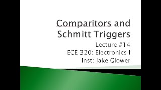 ECE 320.14 Comparitors and Schmitt Triggers