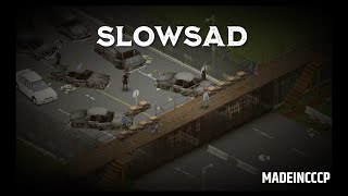 Project Zomboid - Slow Sad Remix