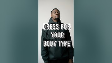 How to dress for your body type