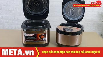 Nên chọn nồi cơm điện cao tần hay nồi cơm điện tử | META.vn