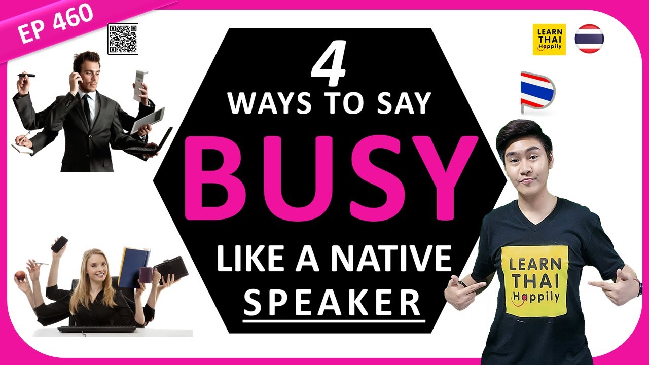 Learn Thai EP 460 How To Say BUSY Like A Native learnthai learn-thai-ep-460-how-to-say-busy-like-a-native-learnthai