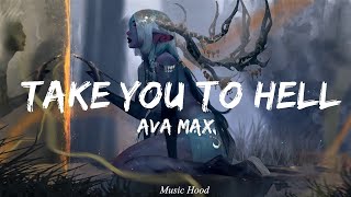 Ava Max - Take You To Hell (Lyrics)  | 25 MIN