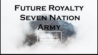 Future Royalty-Seven Nation Army The White Stripes (8D) Use Headphones 🎧🎧