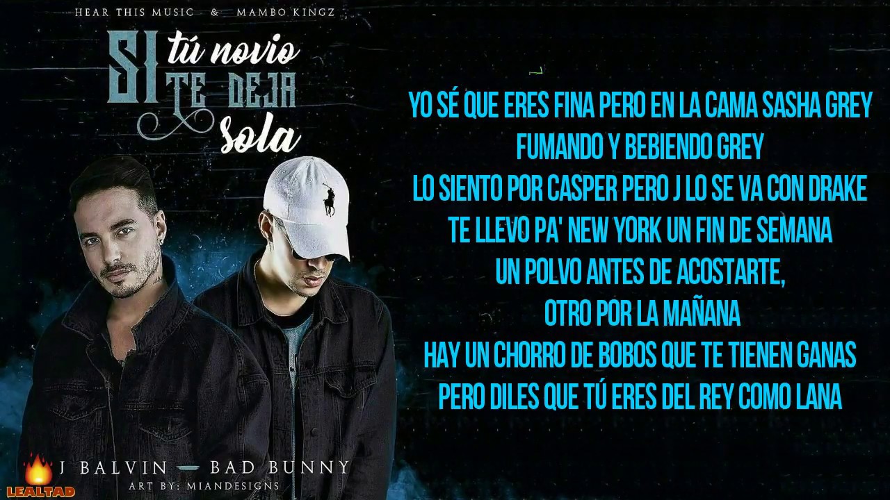 Si Tu Novio Te Deja Sola Letra J Balvin Ft Bad Bunny - YouTube